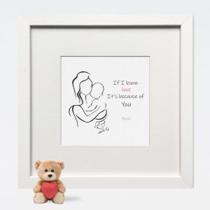 IF I KNOW LOVE ITS BECAUSE OF YOU - MOTHERS DAY GIFT